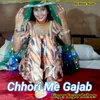 Chhori Me Gajab